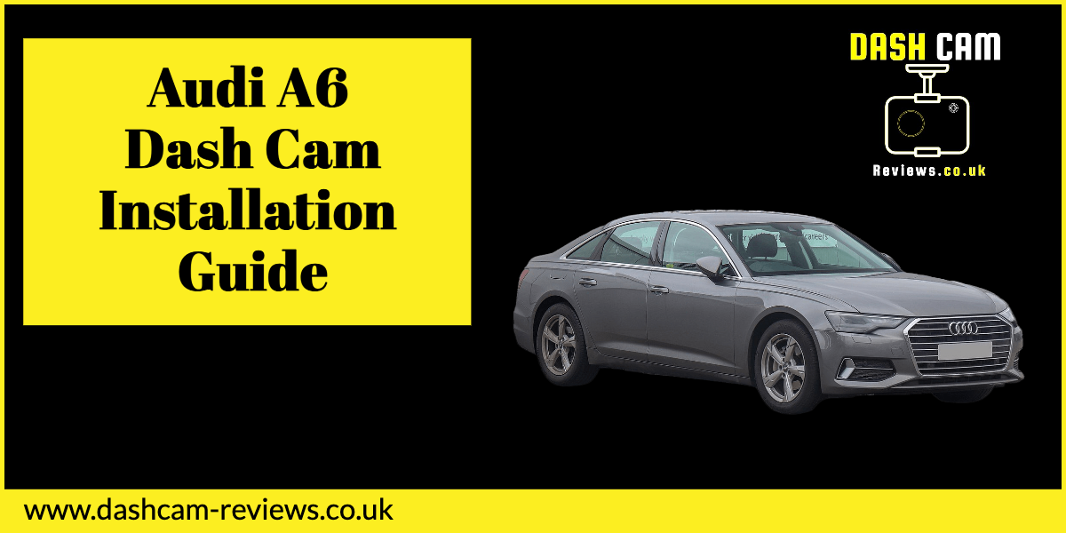 Audi A6 Dash Cam Installation Guide