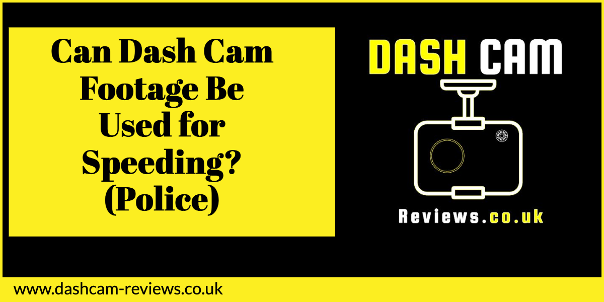 Can Dash Cam Footage Be Used for Speeding? (Police)