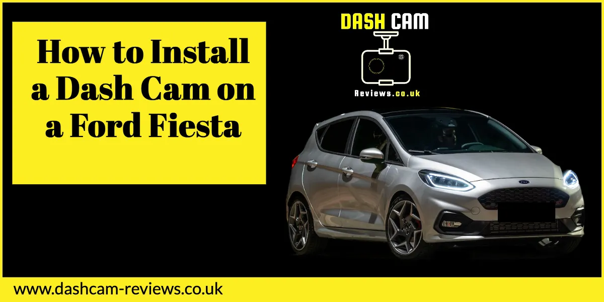 How to Install a Dash Cam on a Ford Fiesta
