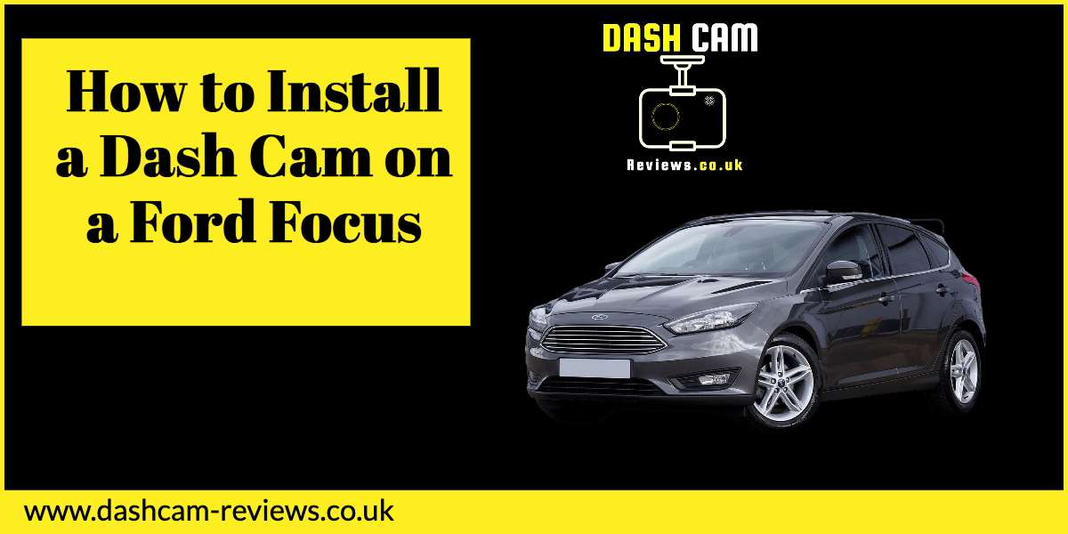 How to Install a Dash Cam on a Ford Focus