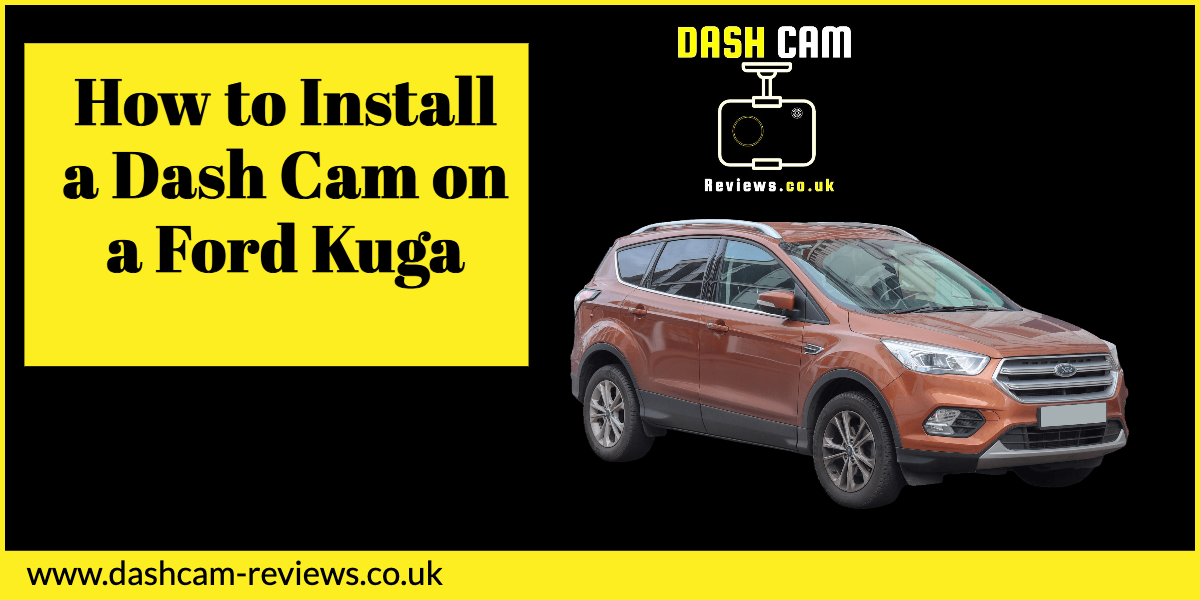 How to Install a Dash Cam on a Ford Kuga