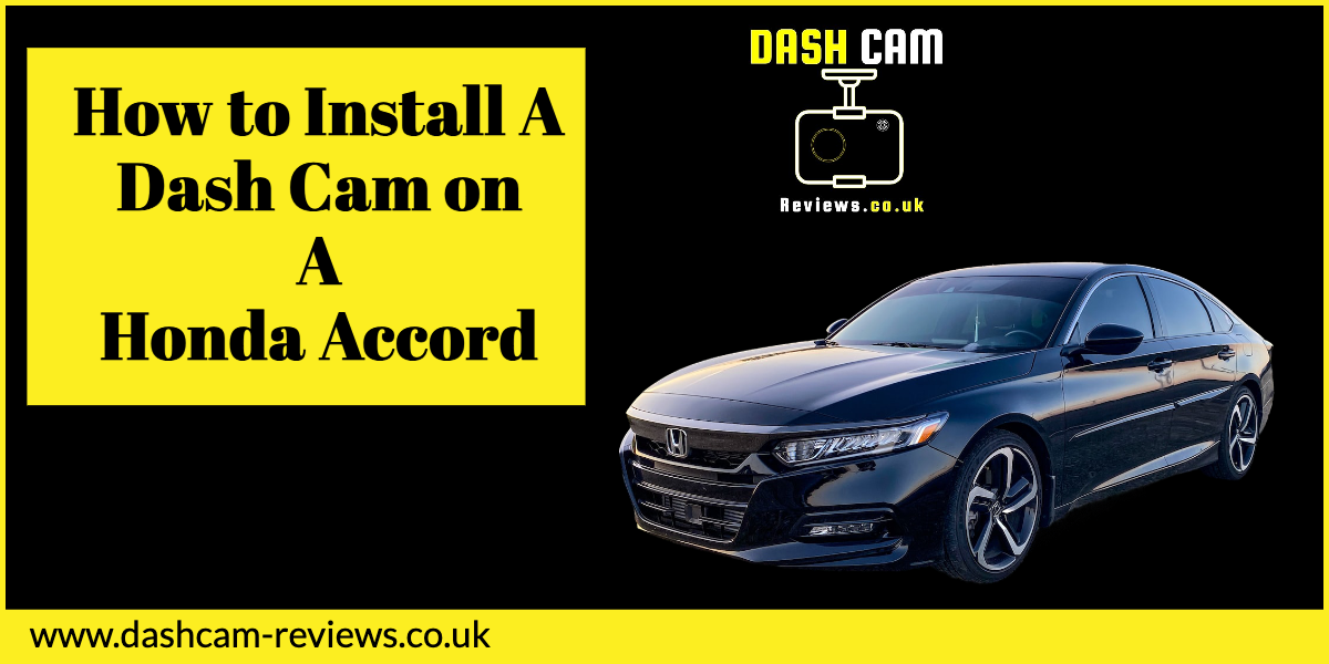 Honda Accord Dash Cam Install (Step By Step Guide)