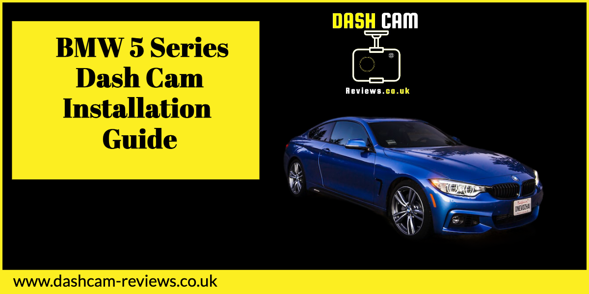 How To Install A Dash Cam On A BMW 5 Series