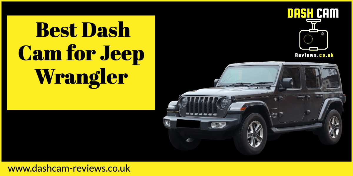 Best Dash Cam for Jeep Wrangler