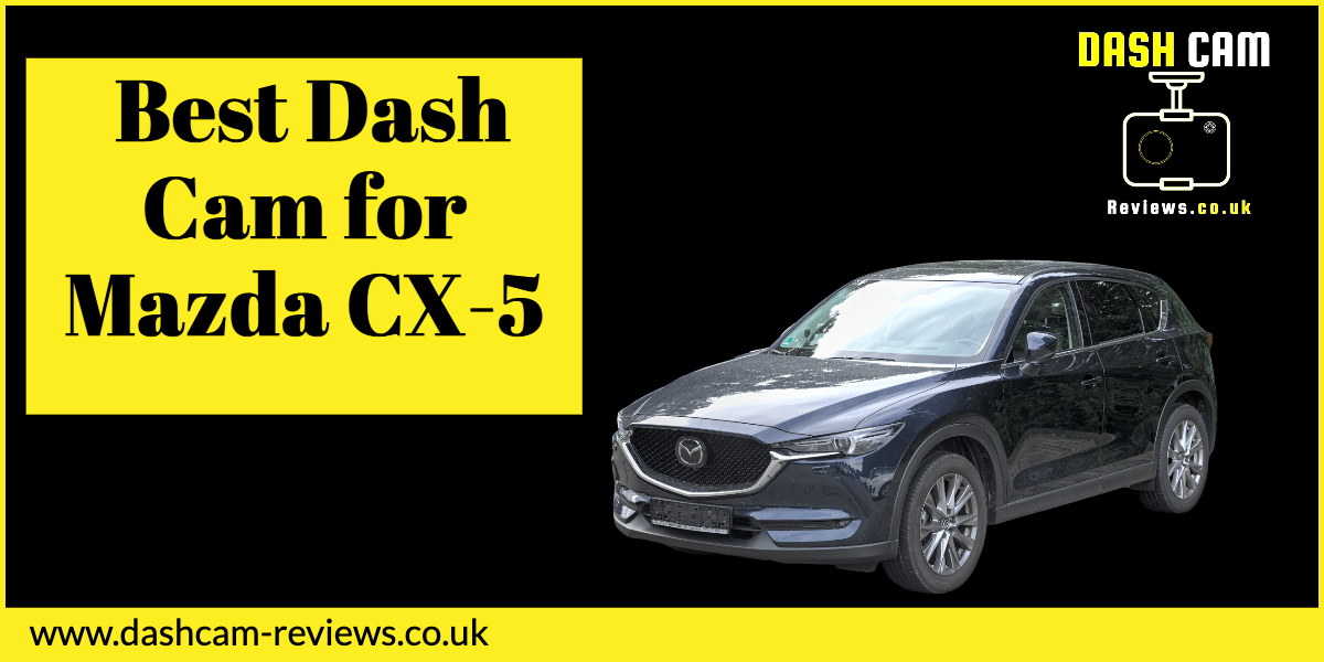 Best Dash Cam for Mazda CX-5
