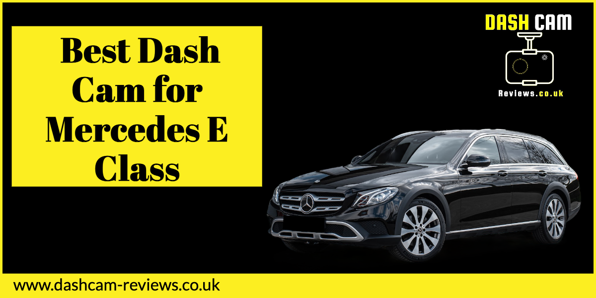 Best Dash Cam for Mercedes E Class