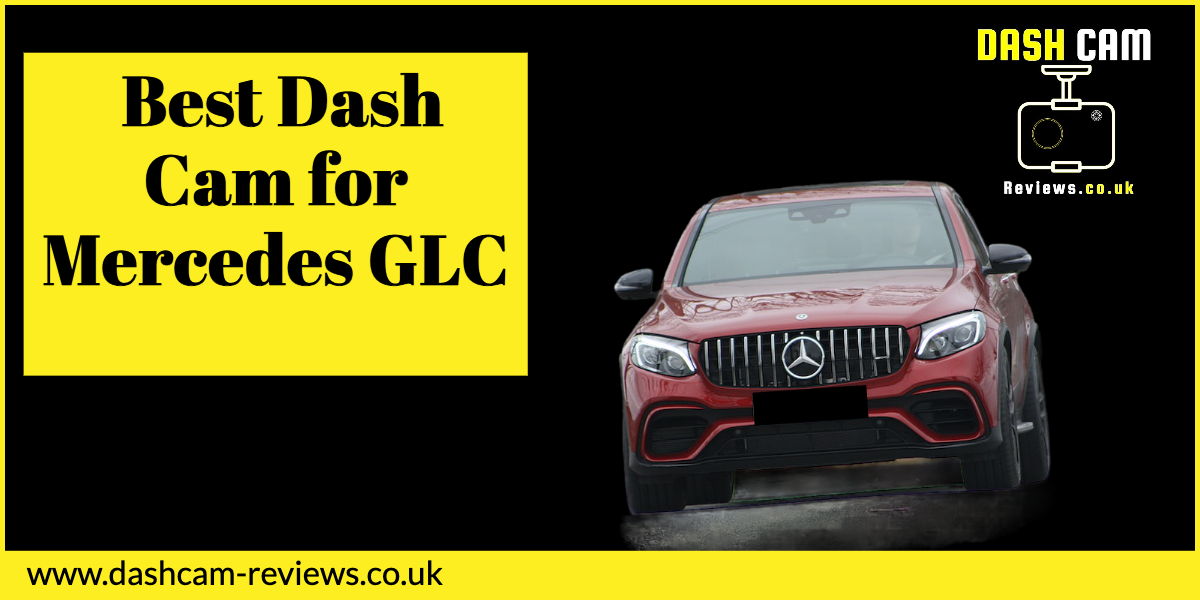 Best Dash Cam for Mercedes GLC