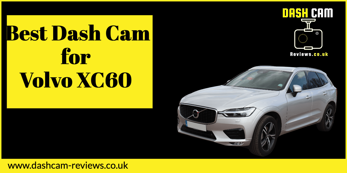 Best Dash Cam for Volvo XC60