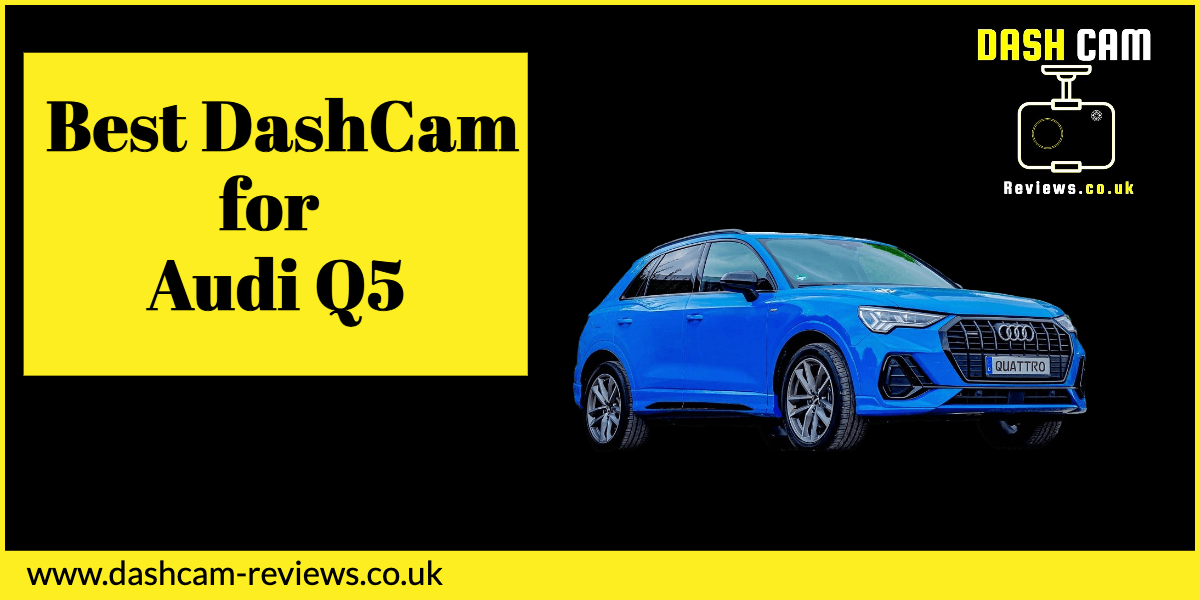Best DashCam for Audi Q5