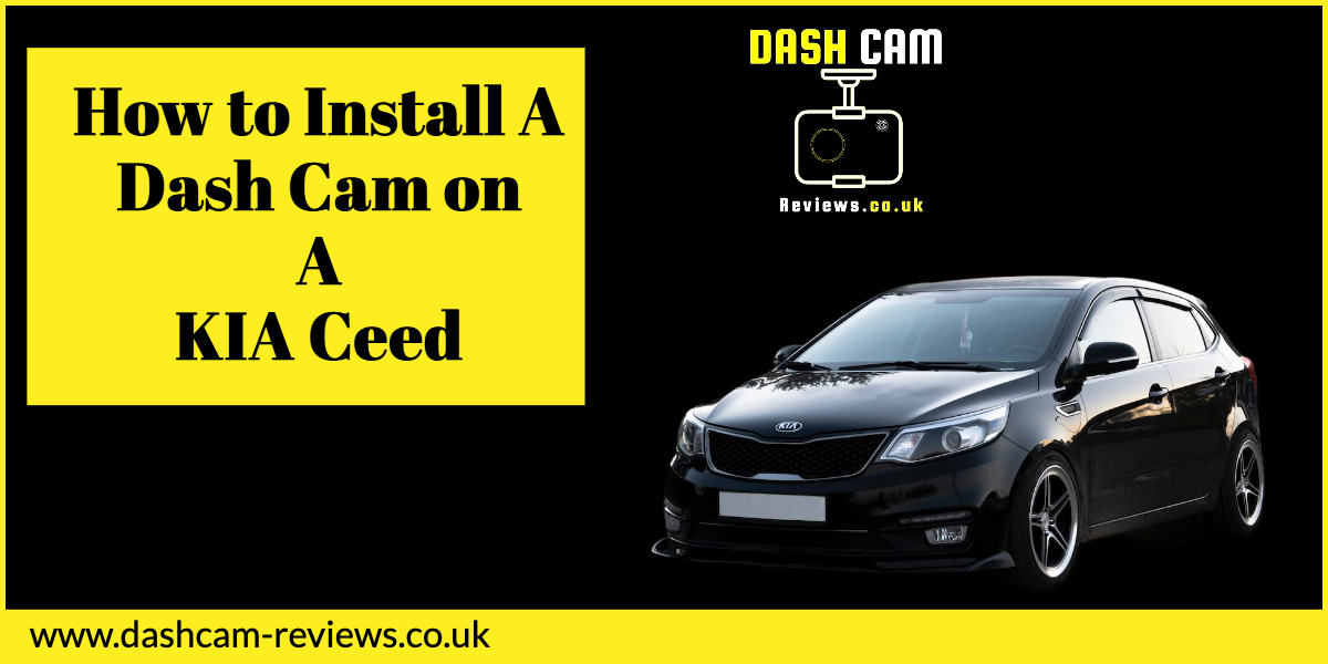 How to Install a Dash Cam on a KIA Ceed
