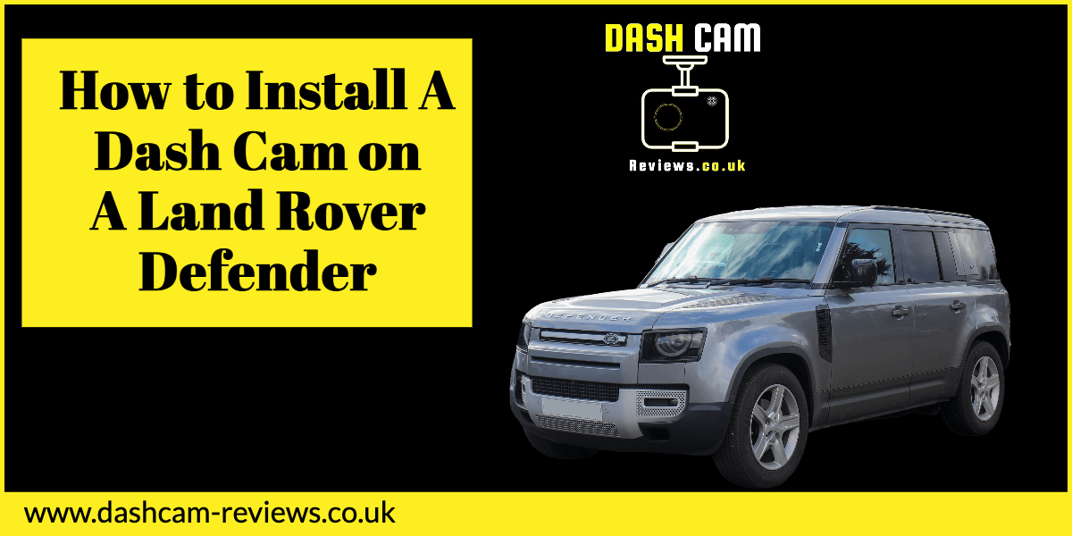 Land Rover Defender Dash Cam Install