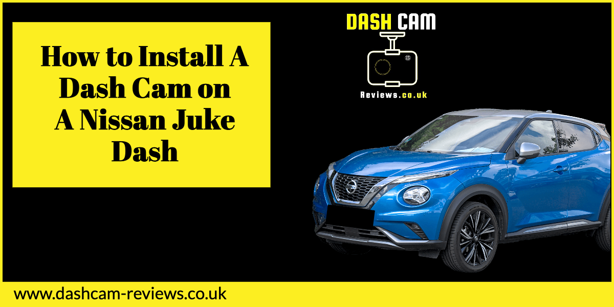 Nissan Juke Dash Cam Install