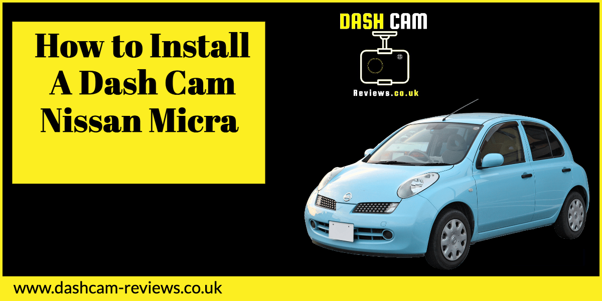 How to Install a Dash Cam on a Nissan Micra