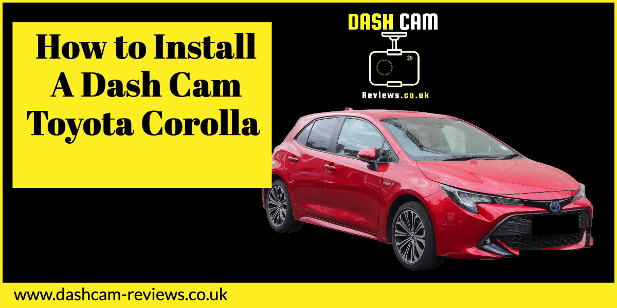 How to Install a Dash Cam on a Toyota Corolla