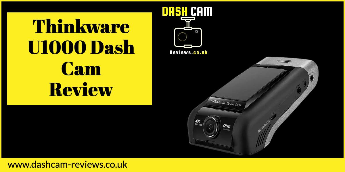 Thinkware U1000 Dash Cam Review