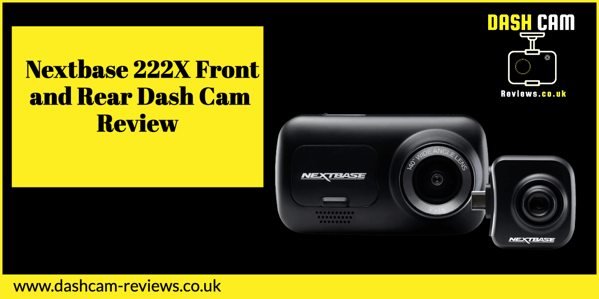 Nextbase 222X Front and Rear Dash Cam Review